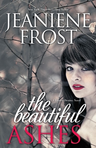 Review: The Beautiful Ashes (Broken Destiny #1) by Jeaniene Frost