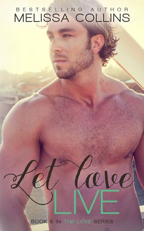 Review and BONUS Scene: Let Love Live (Love #5) by Melissa Collins