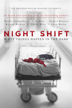 Review and Giveaway: Night Shift: Dirty Things Happen in the Dark by by Kindle Alexander, Toni Aleo, Sawyer Bennett, Brenda Rothert, Chelle Bliss, Eden Butler