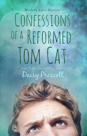 Review: Confessions of a Reformed Tom Cat (Modern Love Story #4) by Daisy Prescott
