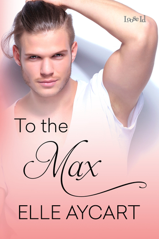 Review: To the Max (Bowen #3) by Elle Aycart