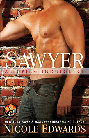 Review: Sawyer (Alluring Indulgence #7) by Nicole Edwards