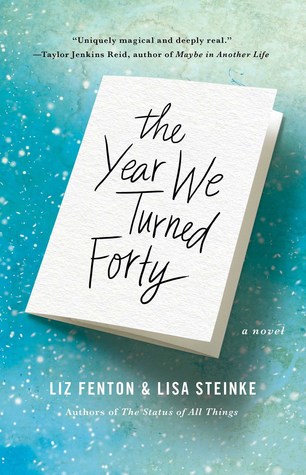 Review: The Year We Turned Forty by Liz Fenton and Lisa Steinkie