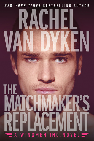 The Matchmaker’s Replacement by Rachel Van Dyken is LIVE!