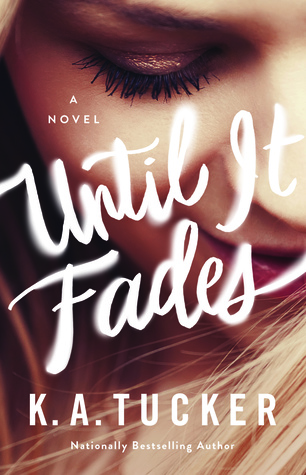 Review: Until It Fades by K.A. Tucker