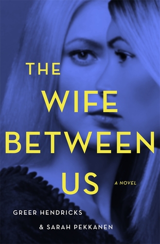 Review: The Wife Between Us by Greer Hendricks and Sarah Pekkanen