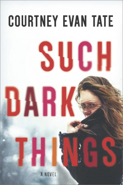 Review, Excerpt & Giveaway: Such Dark Things by Courtney Evan Tate