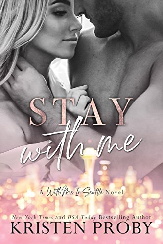 Stay With Me by Kristen Proby… LOVED returning to Seattle!