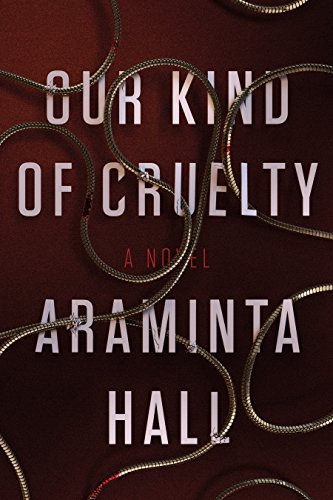 Review, Excerpt & Giveaway: Our Kind of Cruelty by Araminta Hall