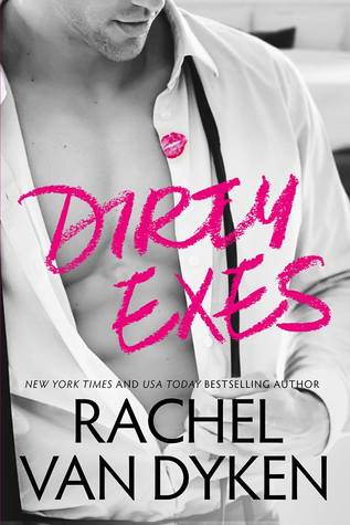 Review & Giveaway: Dirty Exes by Rachel Van Dyken
