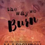 4.5 OMG STARS for The Way We Burn by M. Leighton