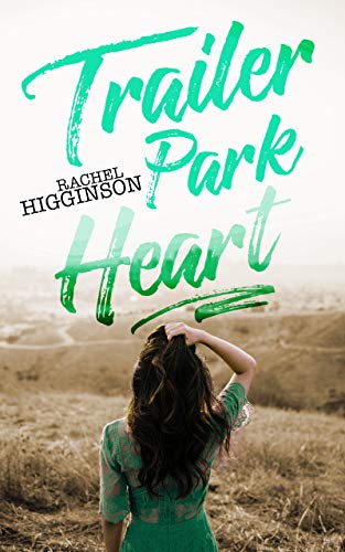 Trailer Park Heart by Rachel Higginson  💚 A Top Pick of 2018 💚