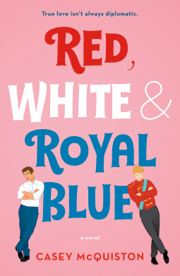 Red, White & Royal Blue by Casey McQuiston 🇺🇸 🇬🇧 ❤️ 🌈