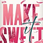 Make It Sweet by Kristen Callihan 🥐 🥧 🍰