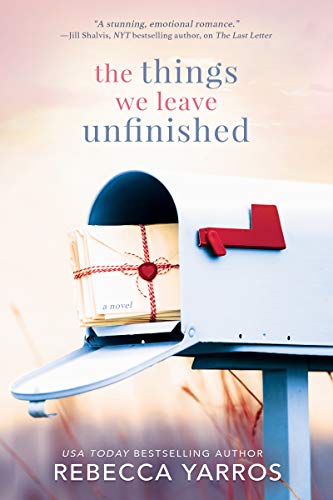 The Things We Leave Unfinished by Rebecca Yarros 💕 5 ⭐s