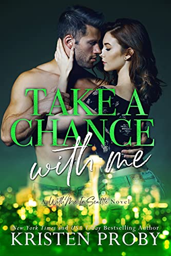 Take a Chance with Me by Kristen Proby