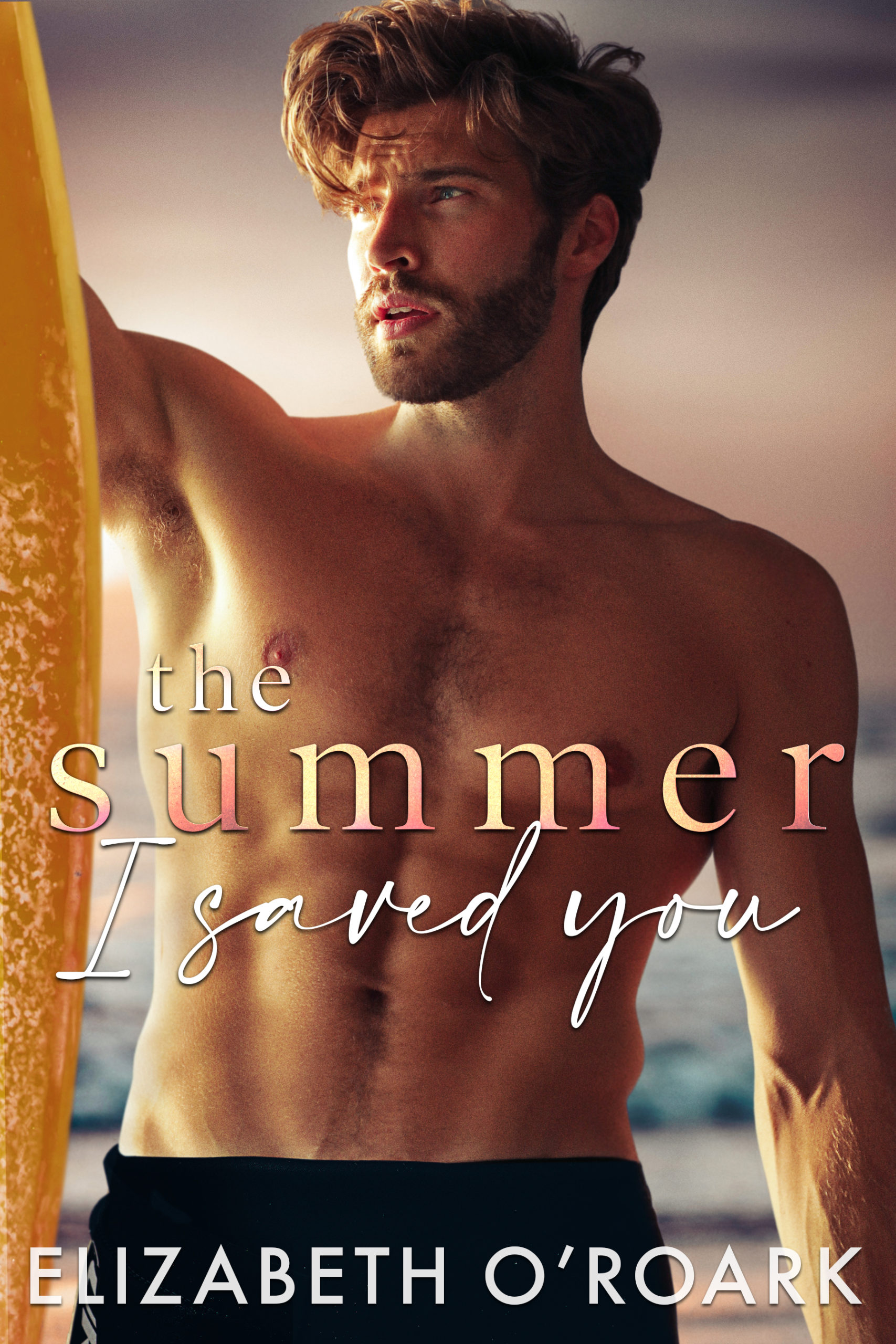 The Summer I Saved You by Elizabeth O’Roark